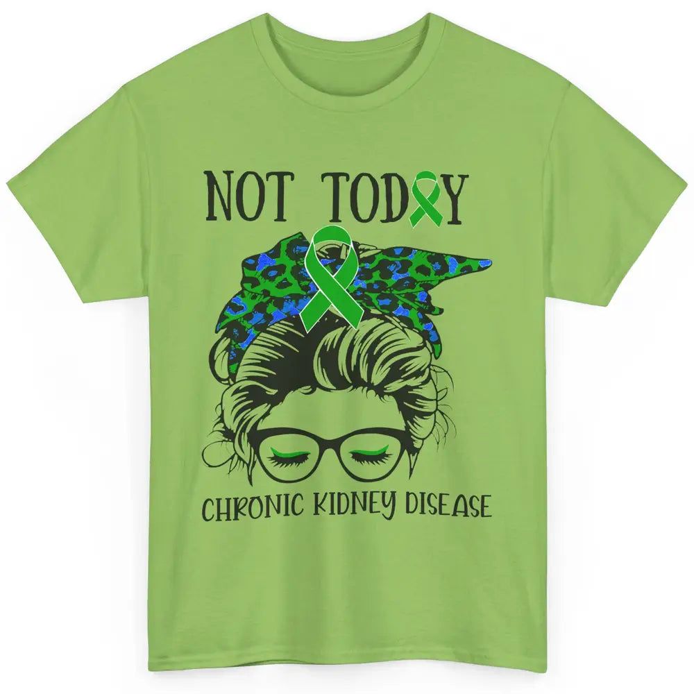 Chronic Kidney Disease Not Today Messy Bun Mom Green Ribbon Classic Unisex T-Shirt