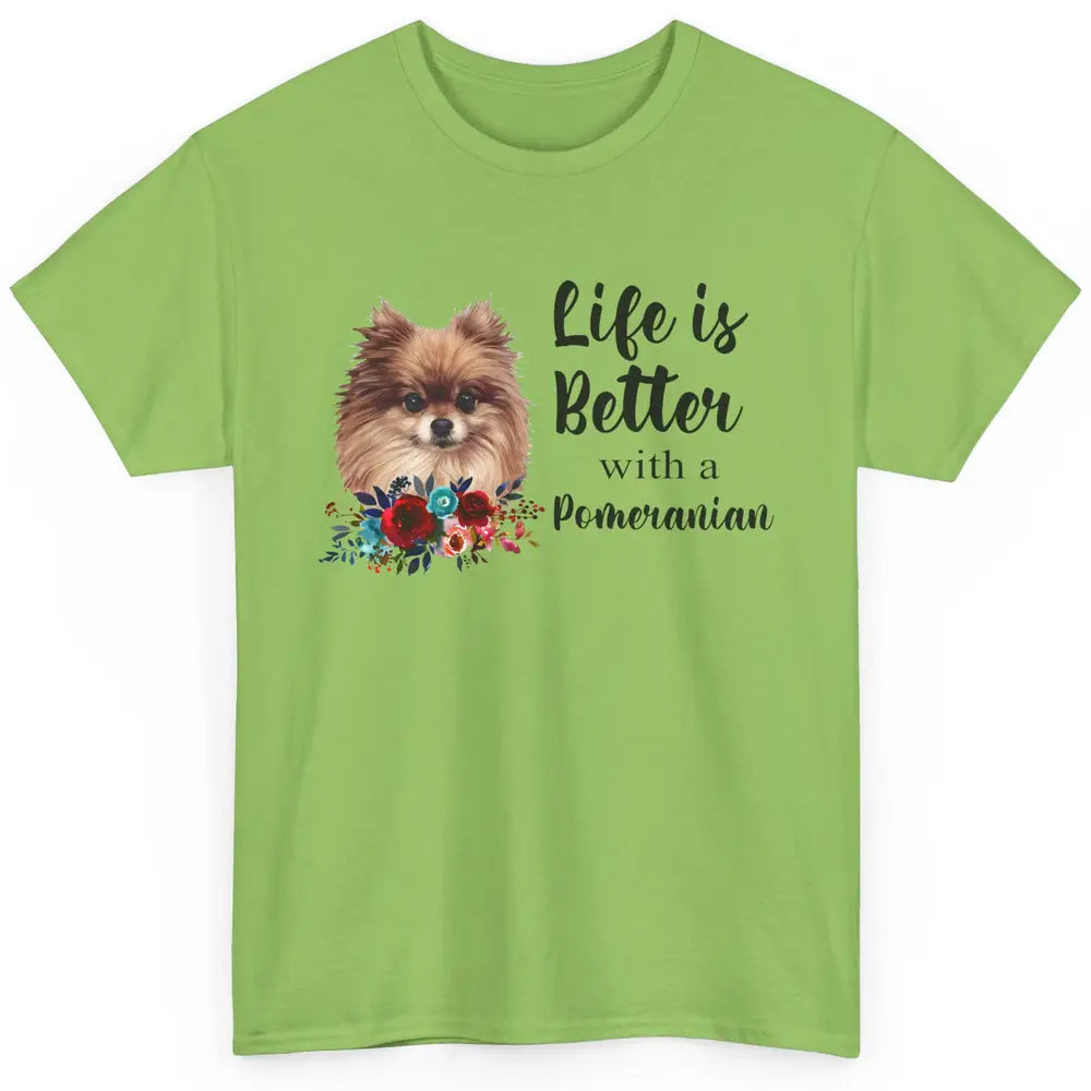 Floral Life Is Better With A Pomeranian Dog Lady Dog Mom Classic Unisex T-Shirt