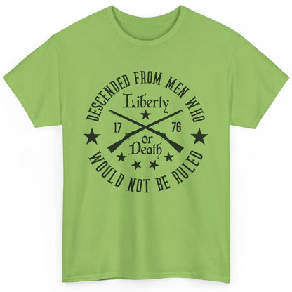 US Patriot Descended From Men Who Not Be Ruled 2nd Amendment Classic Unisex T-Shirt