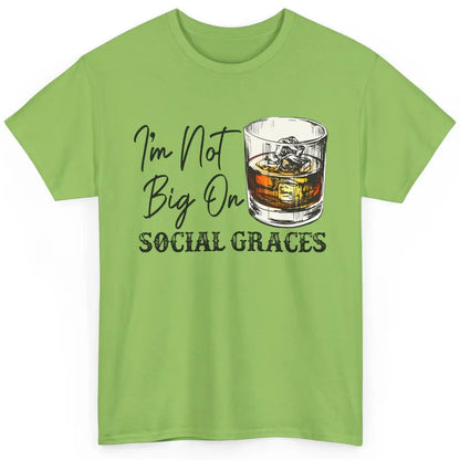 Vintage Whiskey I'm Not Big On Social Graces Western Country Classic Unisex T-Shirt