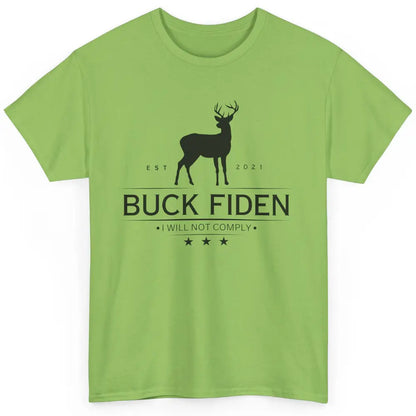 Funny Buck Fiden I Will Not Comply Anti Biden Liberals Classic Unisex T-Shirt