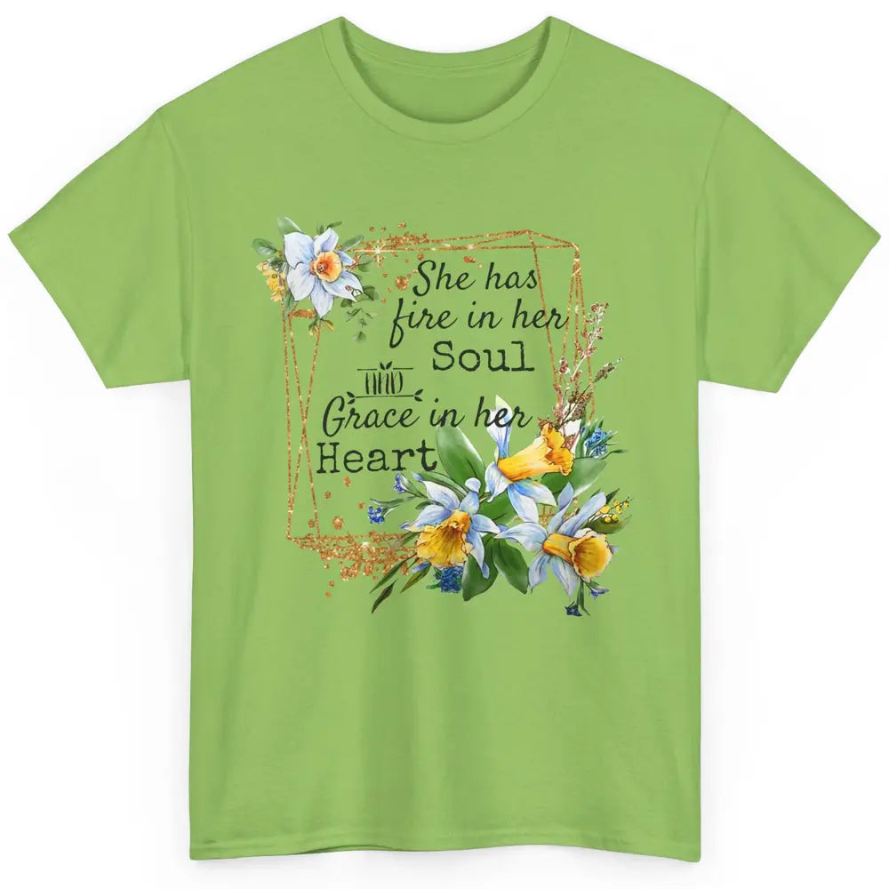 Floral She Has Fire In Her Soul Grace In Her Heart Christian Classic Unisex T-Shirt