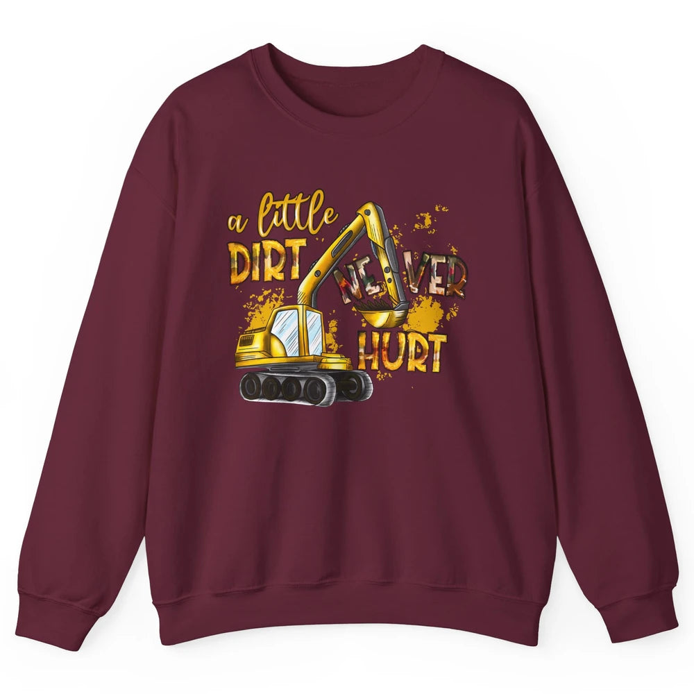 A Little Dirt Never Hurt Construction Bulldozer Excavator Unisex Crewneck Sweatshirt