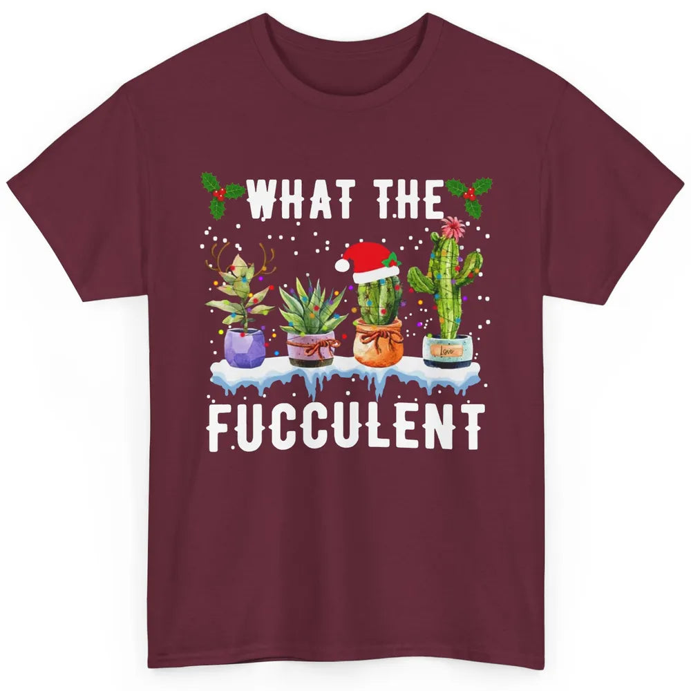 Gardening What The Fucculent Cactus Plant Lovers Christmas Classic Unisex T-Shirt