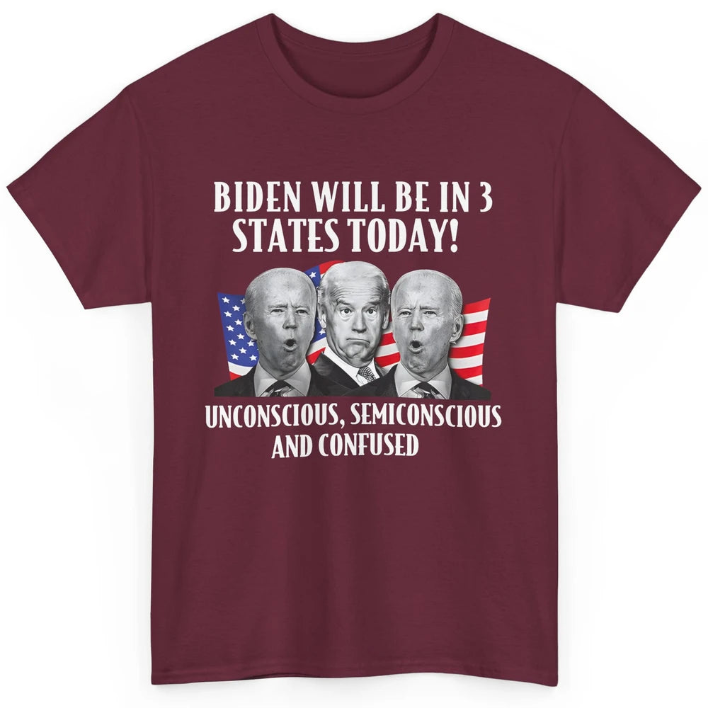 Biden Will Be In 3 States Today Funny Joe Biden Anti Biden Classic Unisex T-Shirt