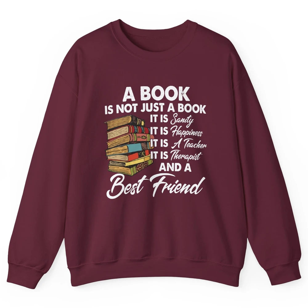 Book Is A Best Friend Sanity Happiness Teacher Reading Lover Unisex Crewneck Sweatshirt