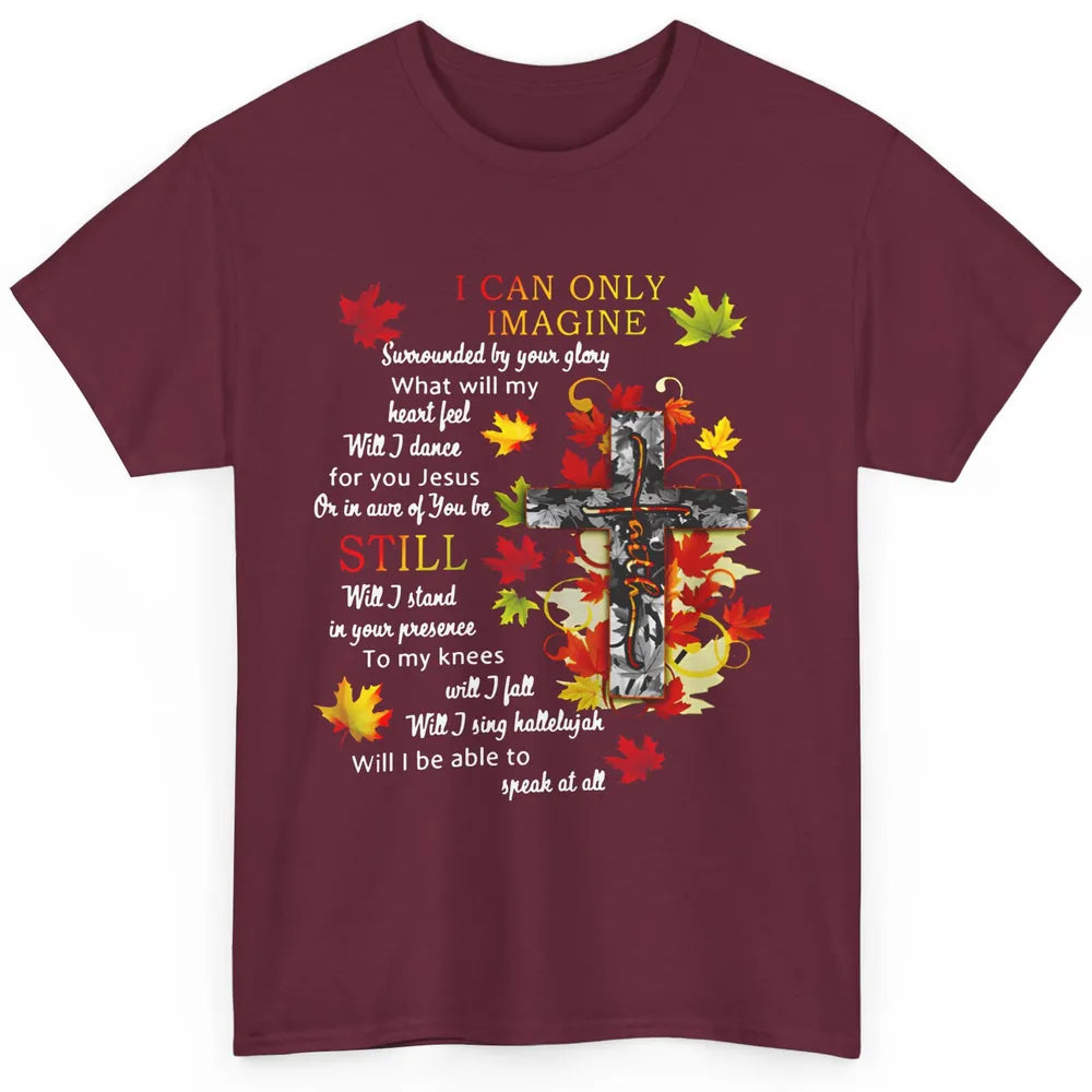 Fall Leaves Jesus Cross I Can Imagine Christian Religious Classic Unisex T-Shirt