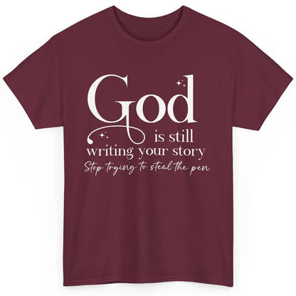 Christian Faith God Is Still Writing Your Story Religious Classic Unisex T-Shirt