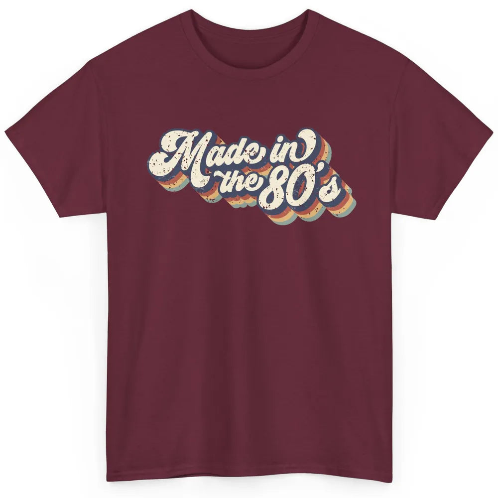 Retro Vintage Made In The 80's 1980s Born Birthday Day Gift Classic Unisex T-Shirt