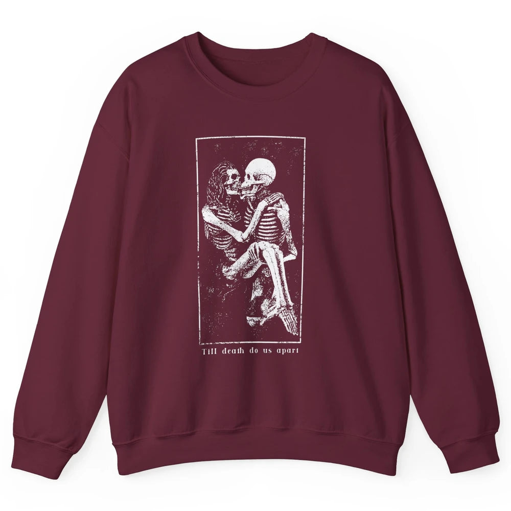 Aesthetic Goth Till Death Do Us Apart Skeleton Valentine Unisex Crewneck Sweatshirt