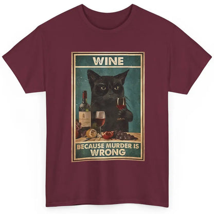 Funny Black Cat Drinking Because Murder Is Wrong Wine Lovers Classic Unisex T-Shirt