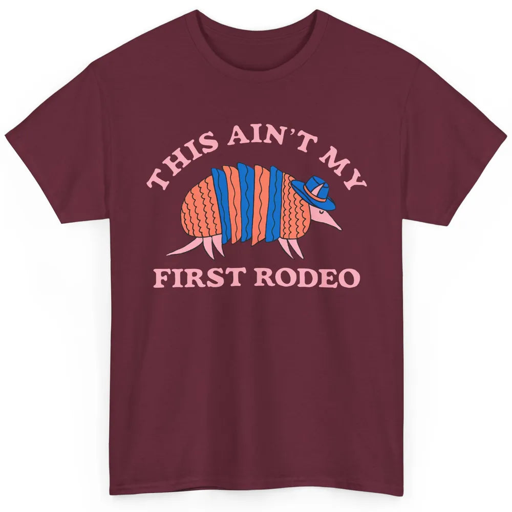 Funny Armadillo Cowboy Ain't My First Rodeo Western Animal Classic Unisex T-Shirt