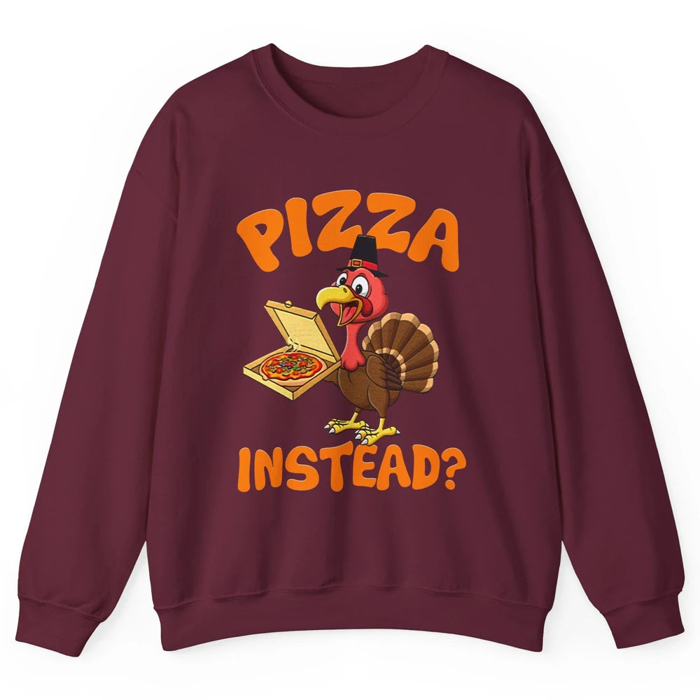 Funny Thanksgiving Gift Turkey Let's Have Pizza Instead Unisex Crewneck Sweatshirt