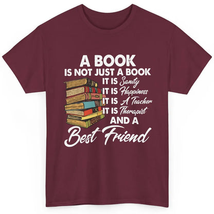 Book Is A Best Friend Sanity Happiness Teacher Reading Lover Classic Unisex T-Shirt