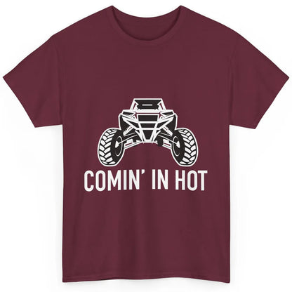 Coming In Hot UTV Dune 4 Wheel Mud Riding SXS Life Offroad Classic Unisex T-Shirt