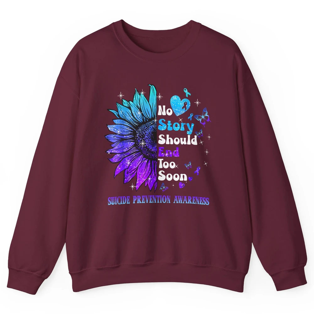 Suicide Prevention Sunflower No Story Should End Too Soon Unisex Crewneck Sweatshirt