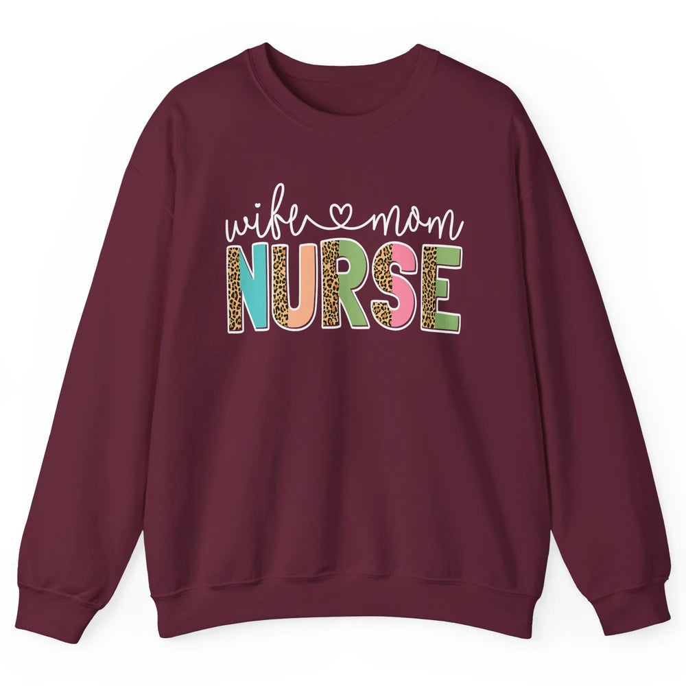 Wife Mom Nurse Leopard Happy Mothers Day Nursing Life RN Unisex Crewneck Sweatshirt