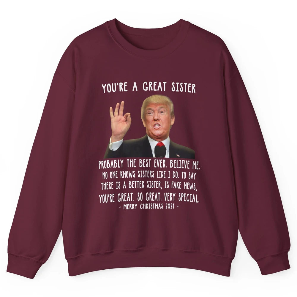 Funny Trump Speech Great Sister Merry Christmas Sister Gift Unisex Crewneck Sweatshirt