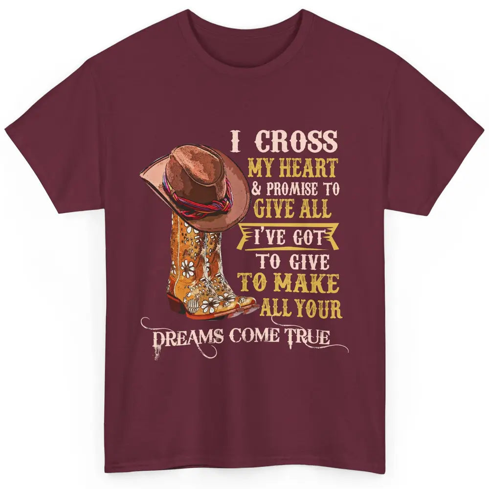 Cowgirl Boots & Hat I Cross My Heart Western Country Cowboys Classic Unisex T-Shirt