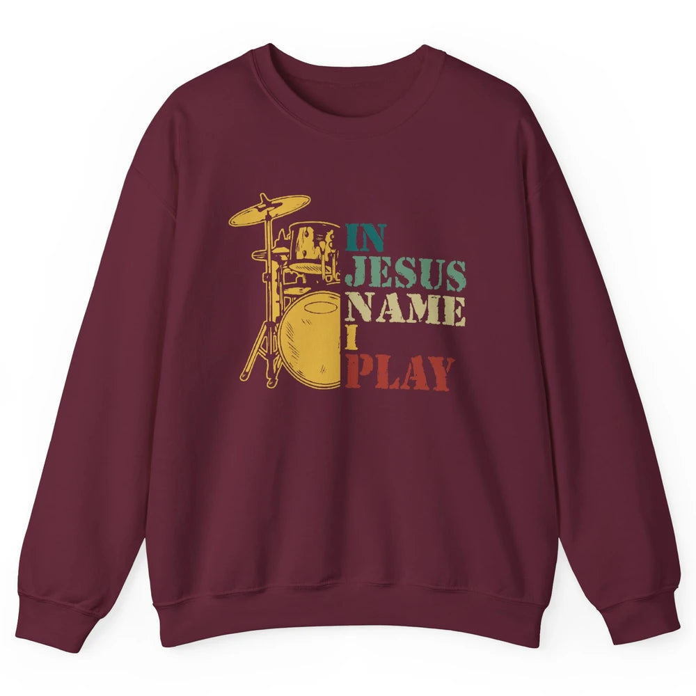 Vintage Drums In Jesus Name I Play Drumming Lovers Drummers Unisex Crewneck Sweatshirt