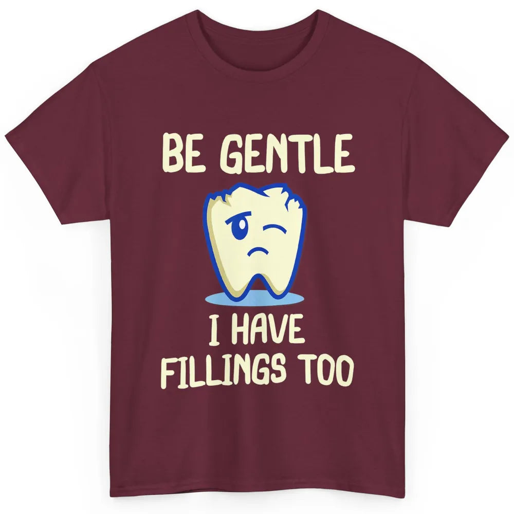 Funny Be Gentle Have Fillings Dental Hygienist Teeth Retro Classic Unisex T-Shirt