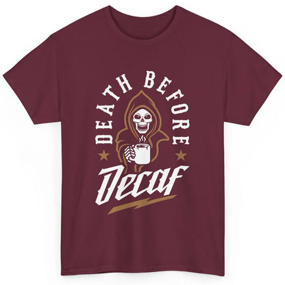 Death Before Decaf Caffeinated Cool Skeleton Coffee Skull Classic Unisex T-Shirt