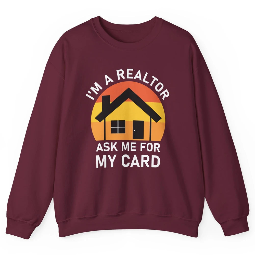 Ask Me For Card Real Estate Realtor House Agent Close Deal Unisex Crewneck Sweatshirt