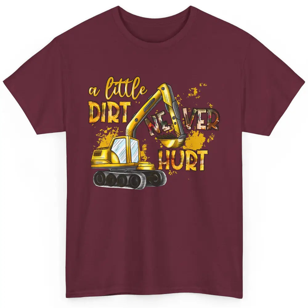 A Little Dirt Never Hurt Construction Bulldozer Excavator Classic Unisex T-Shirt