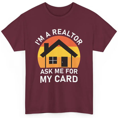 Ask Me For Card Real Estate Realtor House Agent Close Deal Classic Unisex T-Shirt