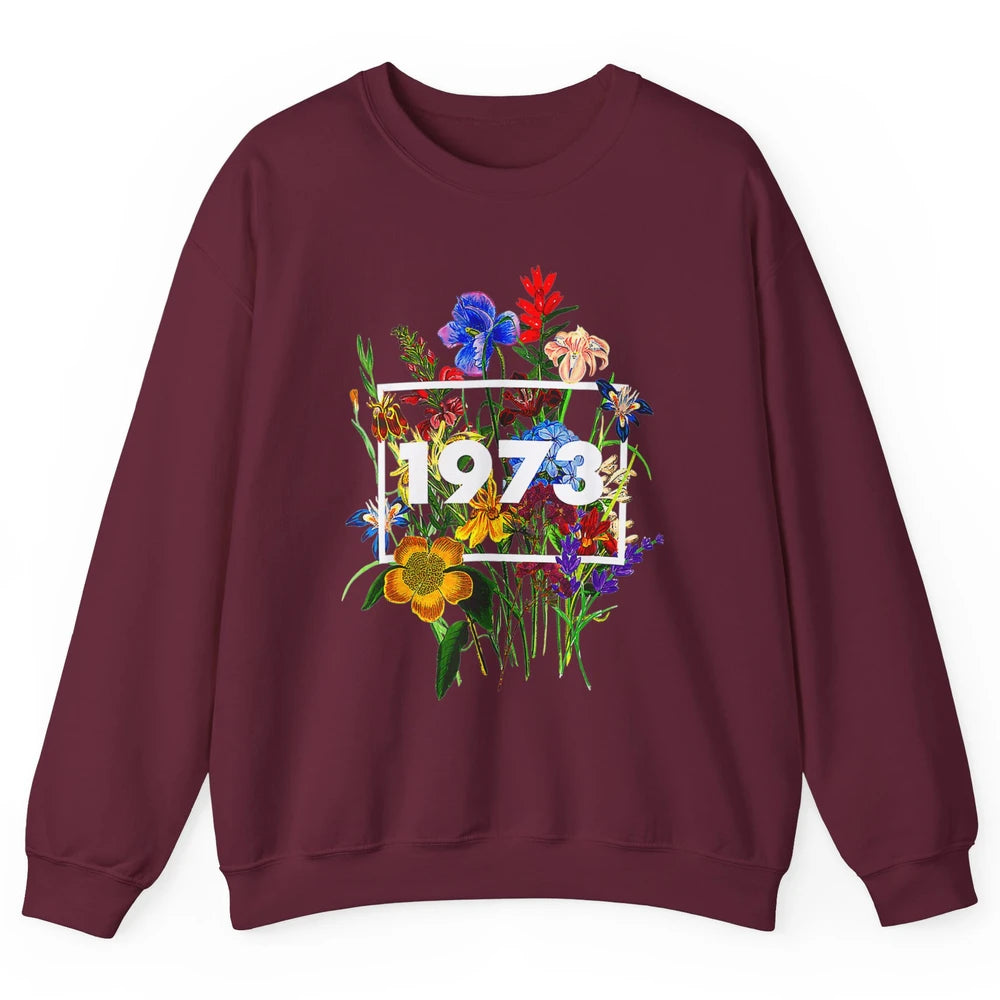 Wildflower Pro Choice 1973 Women Feminism Floral Body Rights Unisex Crewneck Sweatshirt