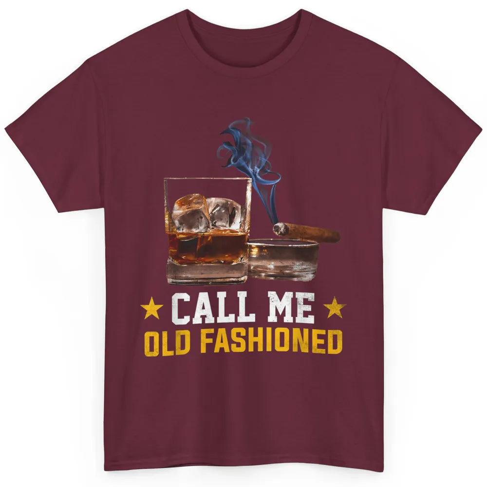 Call Me Old Fashioned Whiskey Cigar Smoker Wine Shot Drink Classic Unisex T-Shirt