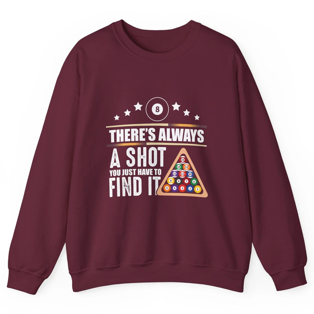 Always A Shot To Find Funny Table Pool Player Eight Balls Unisex Crewneck Sweatshirt