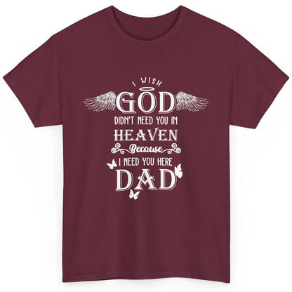 Father In Heaven I Need You Here Guardian Angel Fathers Day Classic Unisex T-Shirt