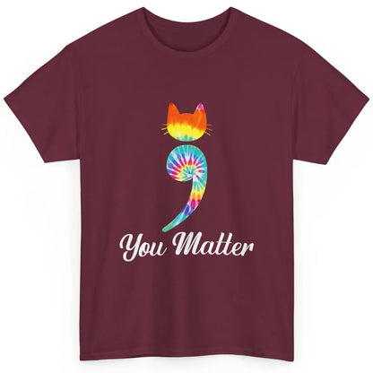 You Mater Semicolon Cat Mental Health Matter Tie Dye Hippie Classic Unisex T-Shirt