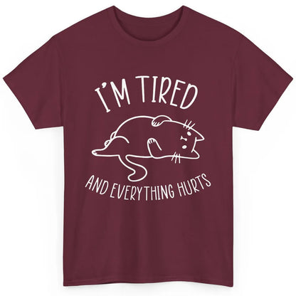 Funny Cat I’m Tired And Everything Hurts Sleepy Cat Gift Classic Unisex T-Shirt