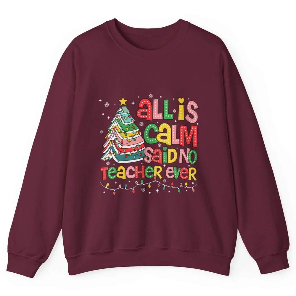 All Is Calm Said No Teacher Ever Funny Book Christmas Tree Xmas Lights Unisex Crewneck Sweatshirt