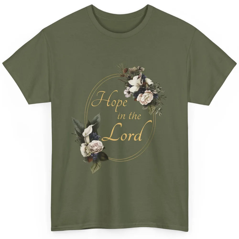 Christian Hope In Lord Floral God Jesus Bible Verse Faith Classic Unisex T-Shirt