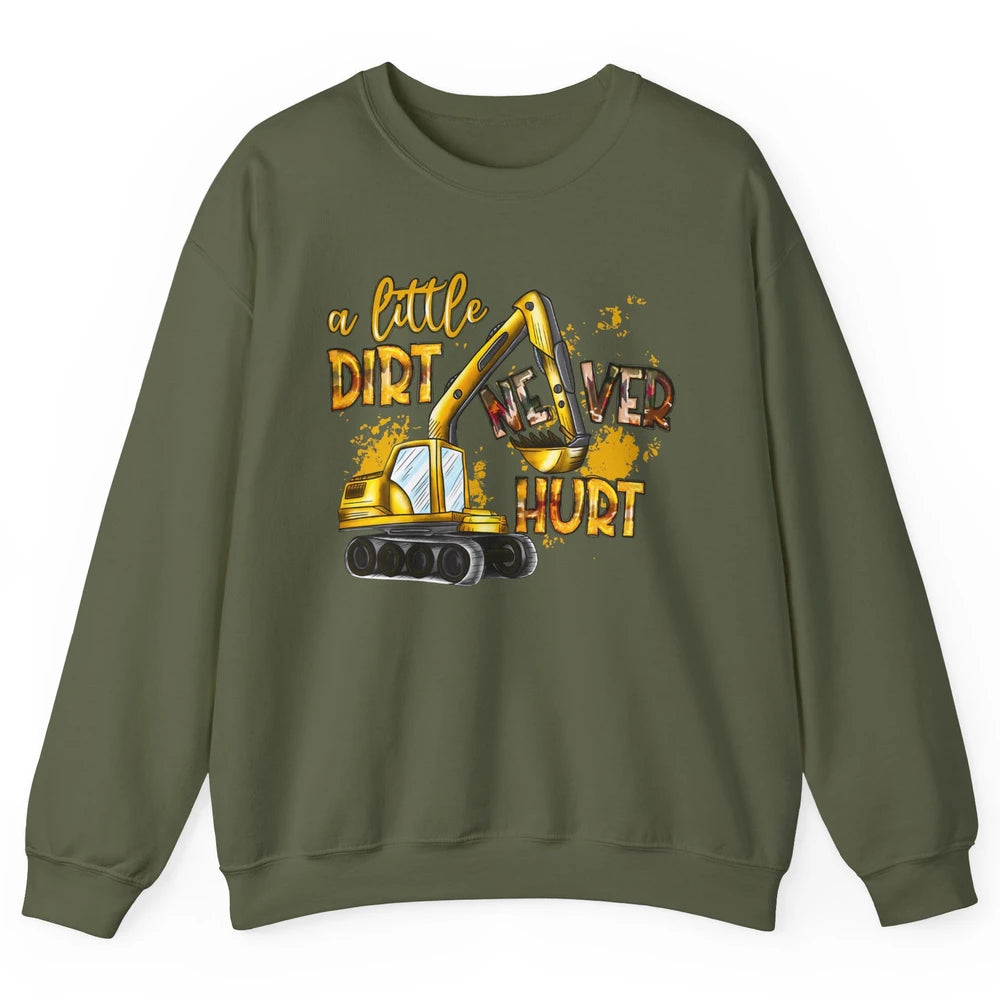 A Little Dirt Never Hurt Construction Bulldozer Excavator Unisex Crewneck Sweatshirt