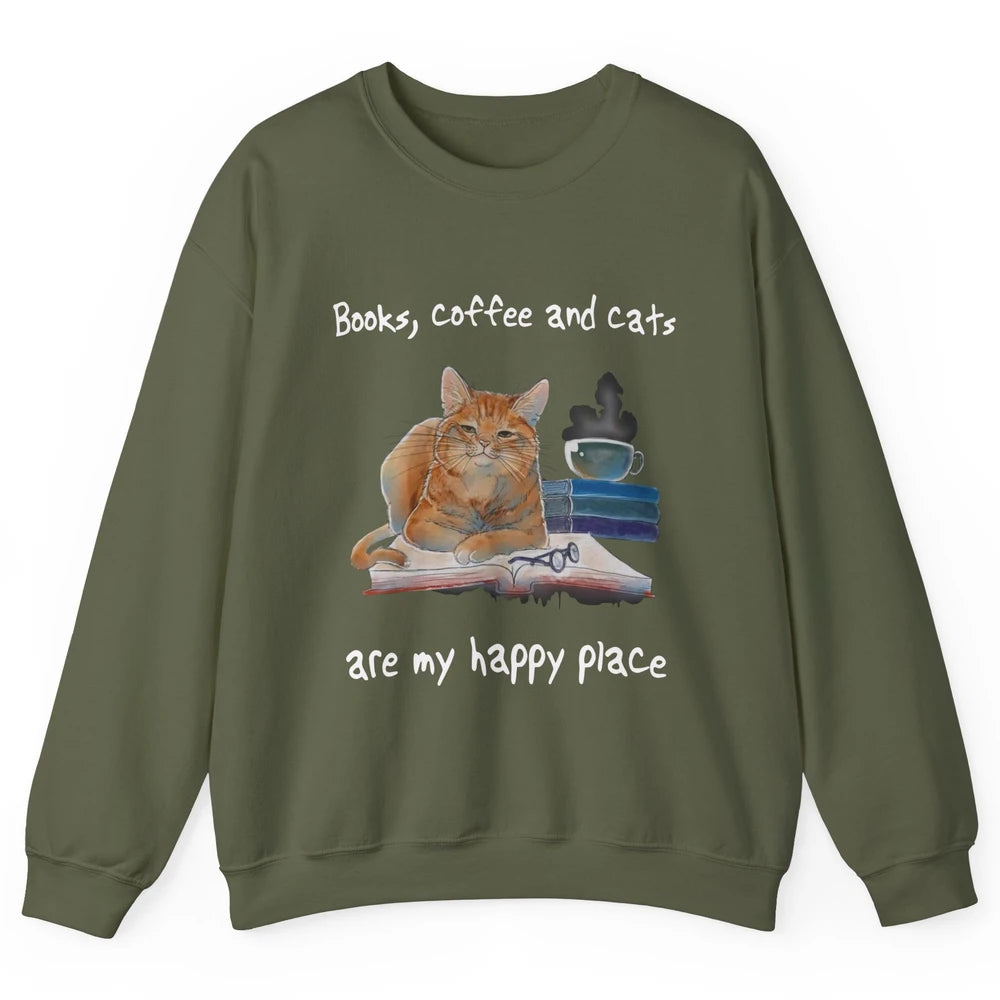 Books Coffee And Cats Are My Happy Place Cat Coffee Book Unisex Crewneck Sweatshirt