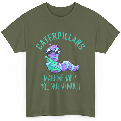 Cute Caterpillars Make Me Happy You Not So Much Humor Fruit Classic Unisex T-Shirt