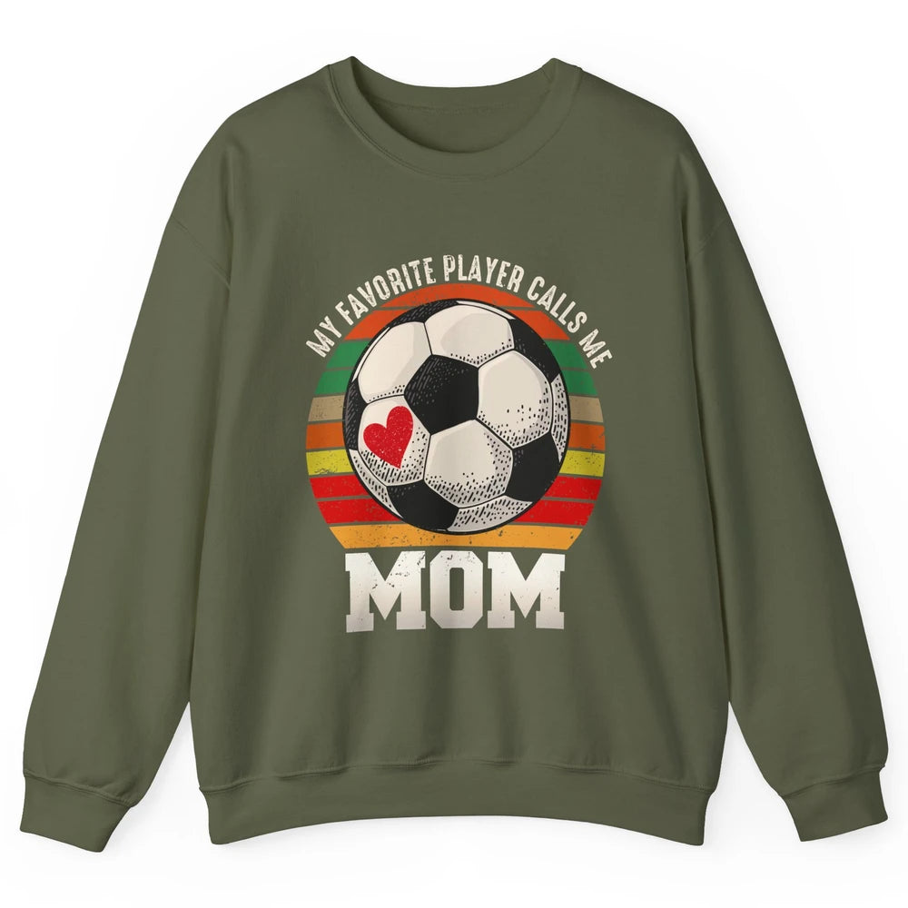 Vintage Soccer Mom My Favorite Player Calls Me Mom Soccer Unisex Crewneck Sweatshirt