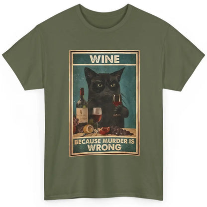 Funny Black Cat Drinking Because Murder Is Wrong Wine Lovers Classic Unisex T-Shirt