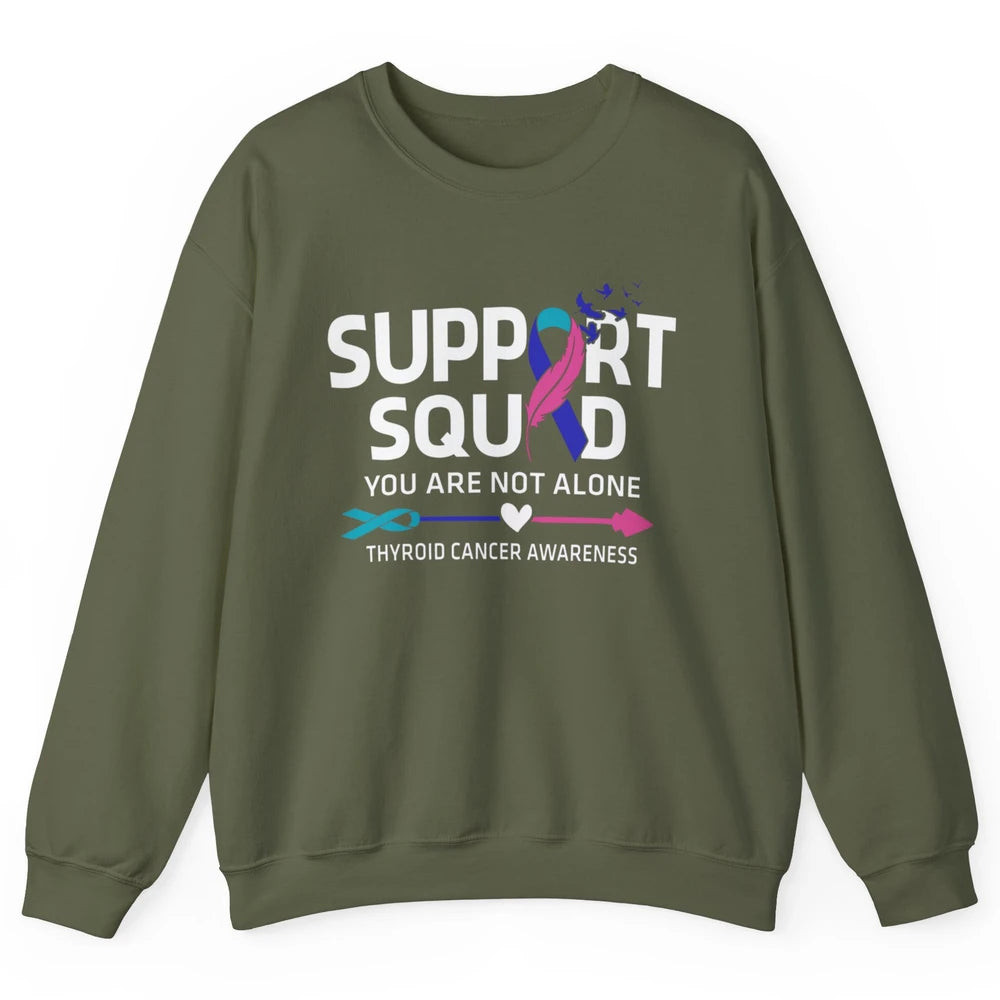 Thyroid Cancer Awareness Support Squad Warrior You Not Alone Unisex Crewneck Sweatshirt