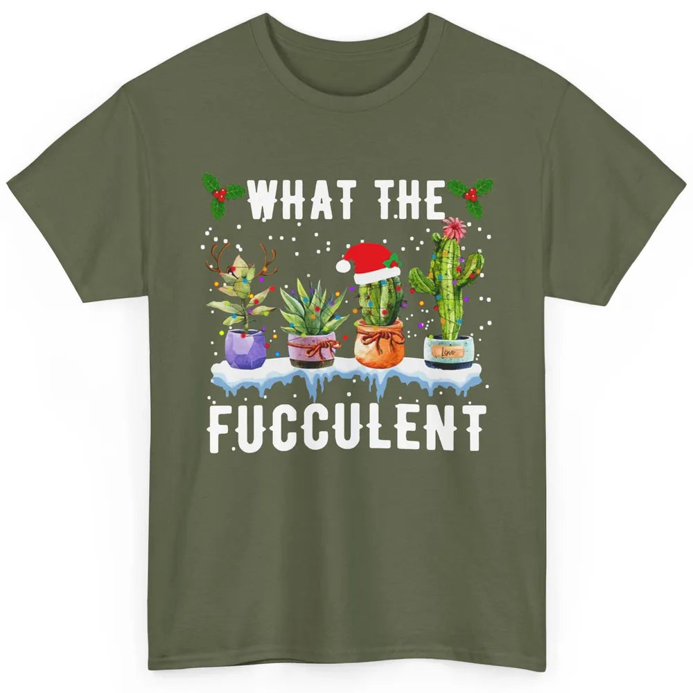 Gardening What The Fucculent Cactus Plant Lovers Christmas Classic Unisex T-Shirt