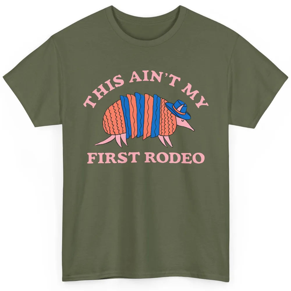 Funny Armadillo Cowboy Ain't My First Rodeo Western Animal Classic Unisex T-Shirt