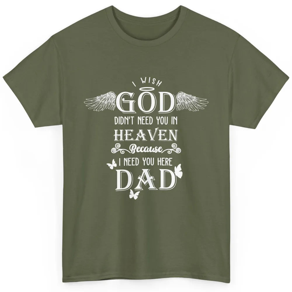 Father In Heaven I Need You Here Guardian Angel Fathers Day Classic Unisex T-Shirt