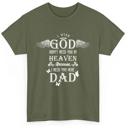 Father In Heaven I Need You Here Guardian Angel Fathers Day Classic Unisex T-Shirt