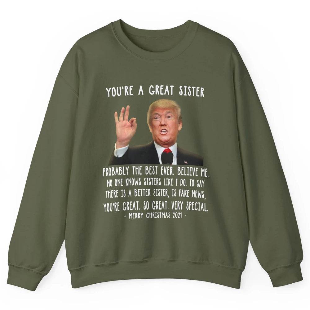 Funny Trump Speech Great Sister Merry Christmas Sister Gift Unisex Crewneck Sweatshirt