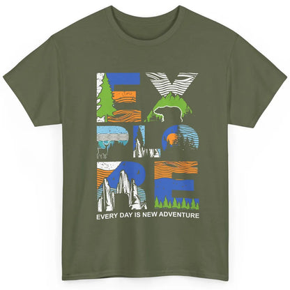 Explore Every Day Is New Adventure Camping Outdoor Mountain Classic Unisex T-Shirt