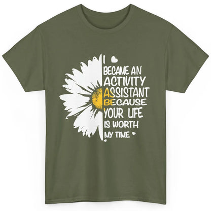 Daisy I Became Activity Assistant Your Life Is Worth My Time Classic Unisex T-Shirt